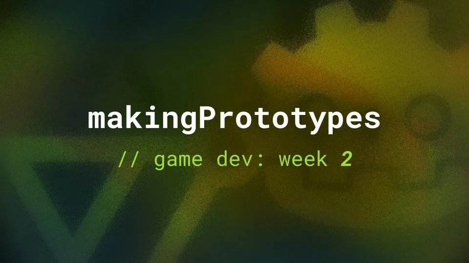 Game Jam Week 2: Prototyping Your Game